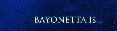 BAYONETTA IS...