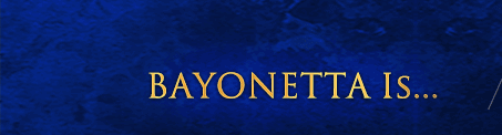 BAYONETTA IS...